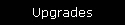 Upgrades