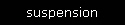 suspension
